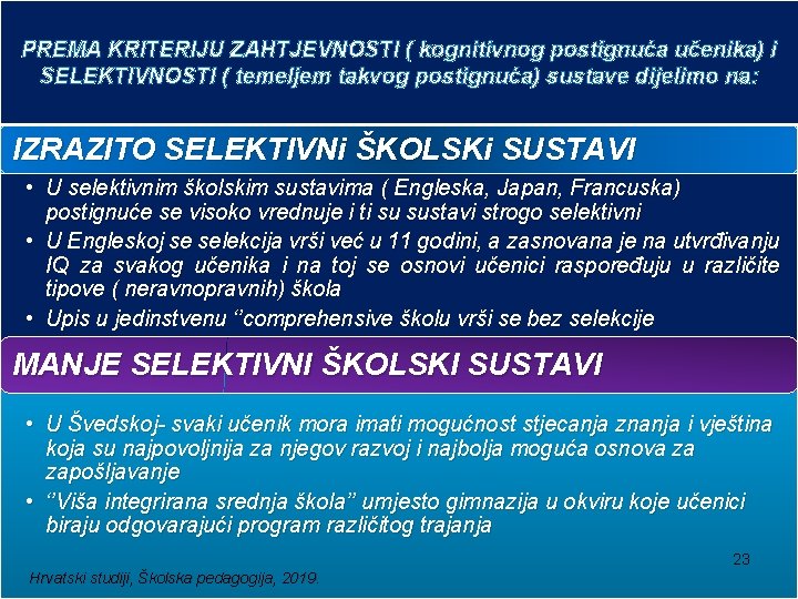 PREMA KRITERIJU ZAHTJEVNOSTI ( kognitivnog postignuća učenika) i SELEKTIVNOSTI ( temeljem takvog postignuća) sustave