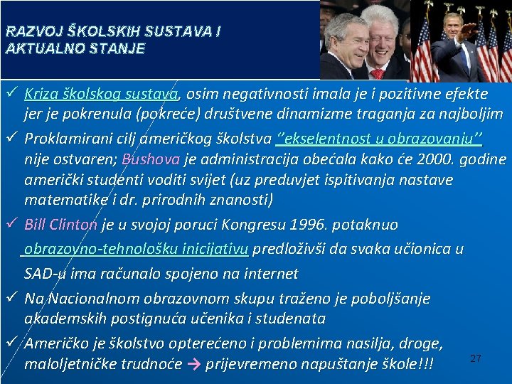 RAZVOJ ŠKOLSKIH SUSTAVA I AKTUALNO STANJE ü Kriza školskog sustava, osim negativnosti imala je