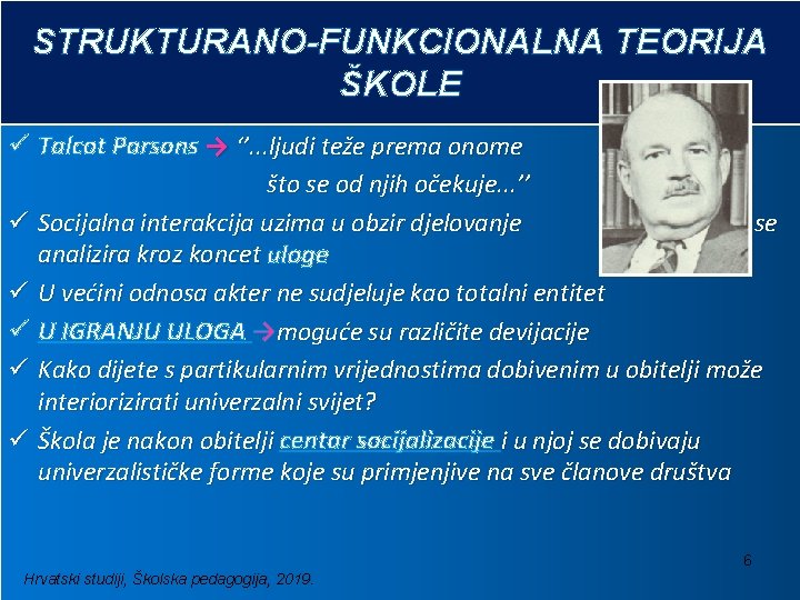 STRUKTURANO-FUNKCIONALNA TEORIJA ŠKOLE ü Talcot Parsons → ‘’. . . ljudi teže prema onome