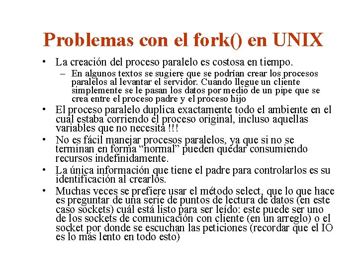 Problemas con el fork() en UNIX • La creación del proceso paralelo es costosa