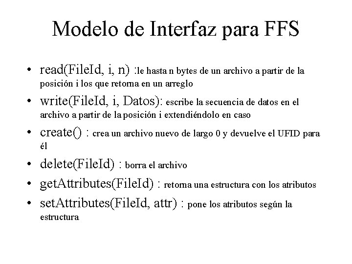 Modelo de Interfaz para FFS • read(File. Id, i, n) : le hasta n