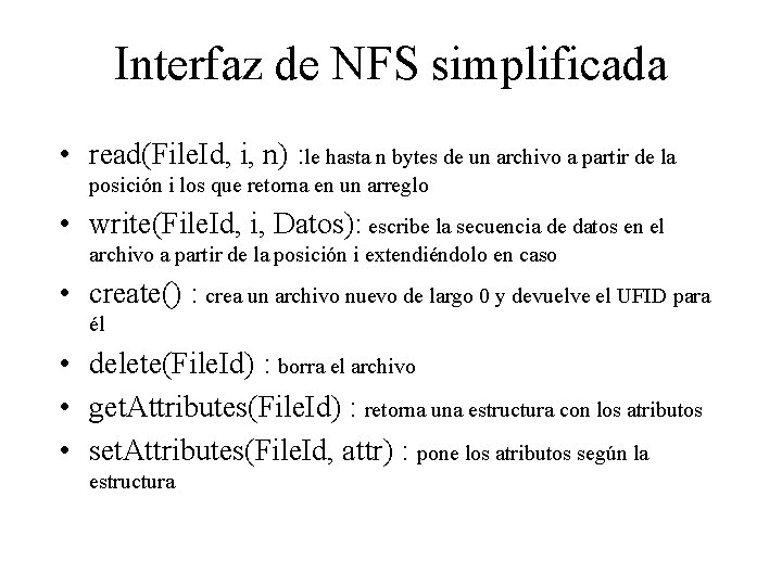 Interfaz de NFS simplificada • read(File. Id, i, n) : le hasta n bytes