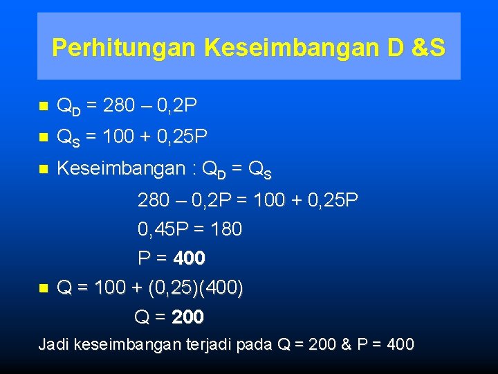 Perhitungan Keseimbangan D &S QD = 280 – 0, 2 P QS = 100