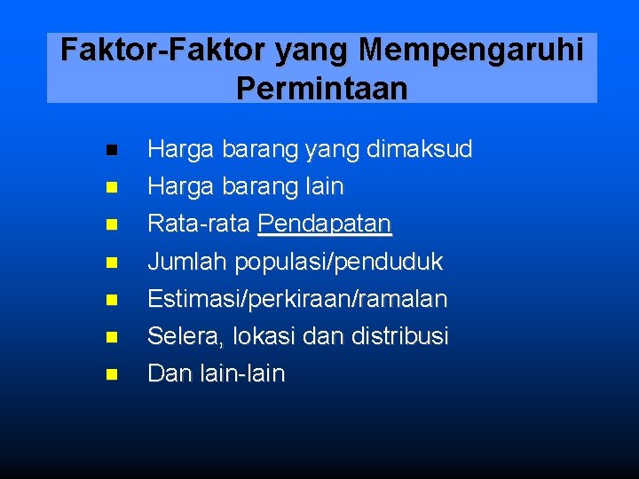 Faktor-Faktor yang Mempengaruhi Permintaan Harga barang yang dimaksud Harga barang lain Rata-rata Pendapatan Jumlah