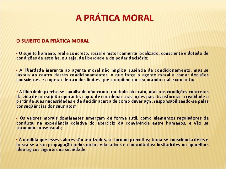 A PRÁTICA MORAL O SUJEITO DA PRÁTICA MORAL • O sujeito humano, real e