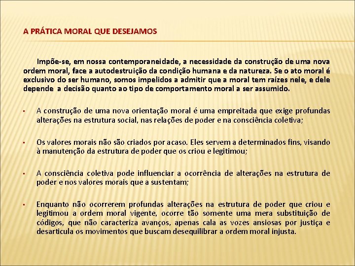 A PRÁTICA MORAL QUE DESEJAMOS Impõe-se, em nossa contemporaneidade, a necessidade da construção de