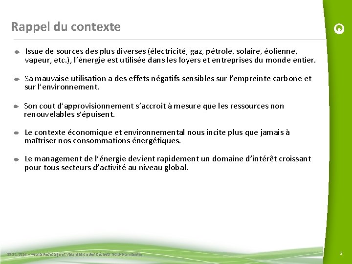 Rappel du contexte Issue de sources des plus diverses (électricité, gaz, pétrole, solaire, éolienne,