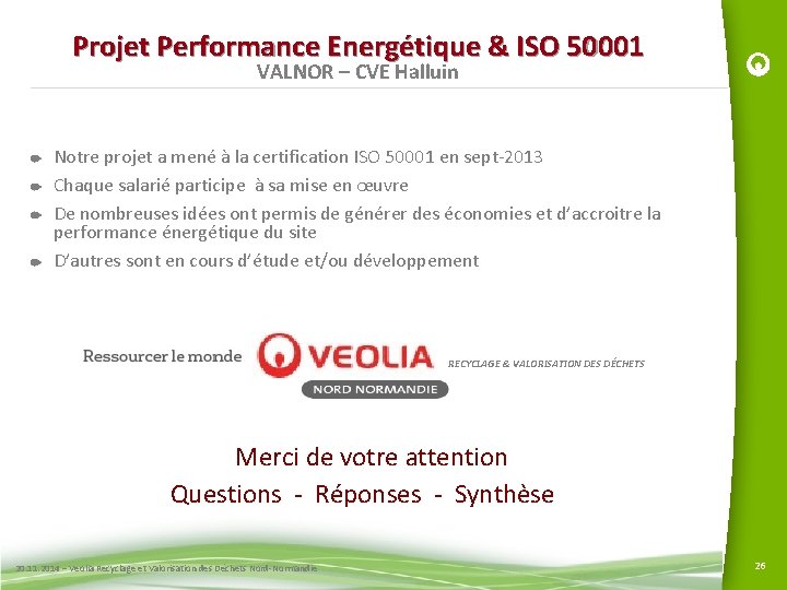 Projet Performance Energétique & ISO 50001 VALNOR – CVE Halluin Notre projet a mené