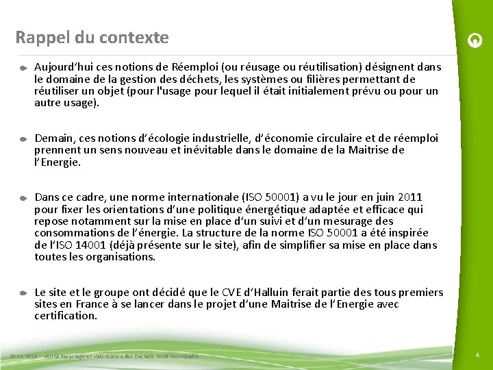 Rappel du contexte Aujourd’hui ces notions de Réemploi (ou réusage ou réutilisation) désignent dans