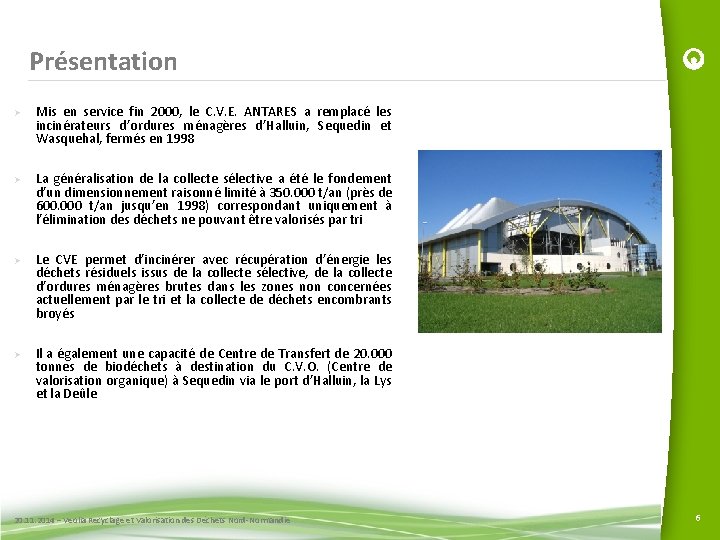 Présentation Ø Ø Mis en service fin 2000, le C. V. E. ANTARES a