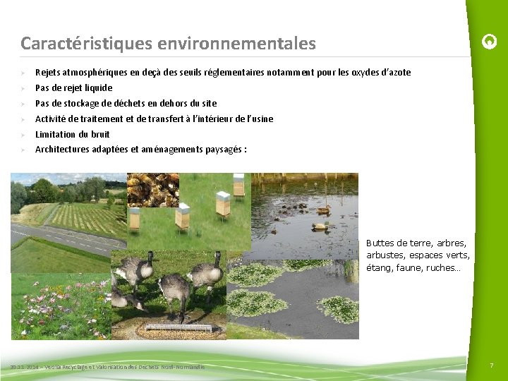 Caractéristiques environnementales Ø Rejets atmosphériques en deçà des seuils réglementaires notamment pour les oxydes
