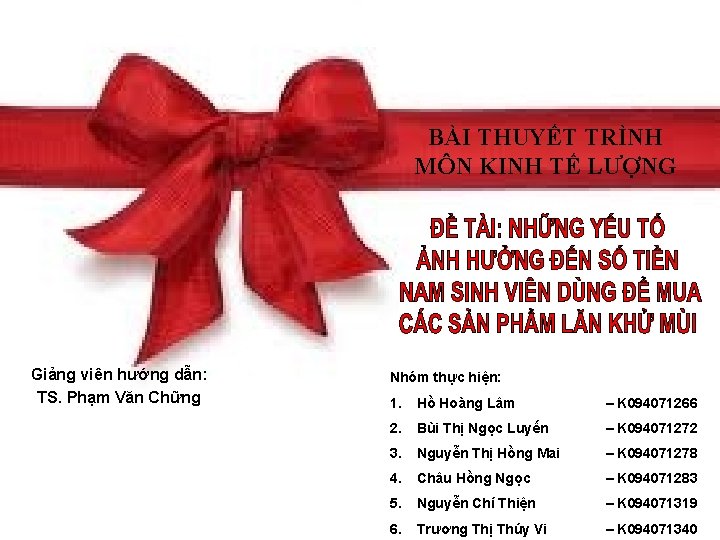 BÀI THUYẾT TRÌNH MÔN KINH TẾ LƯỢNG Giảng viên hướng dẫn: TS. Phạm Văn