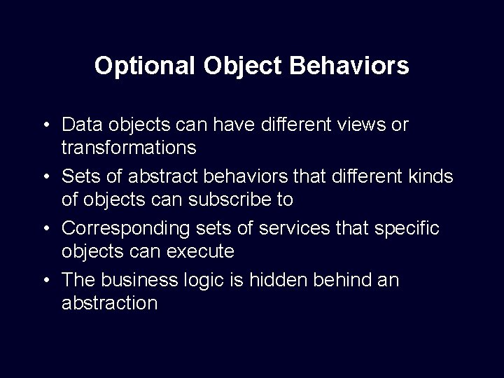 Optional Object Behaviors • Data objects can have different views or transformations • Sets