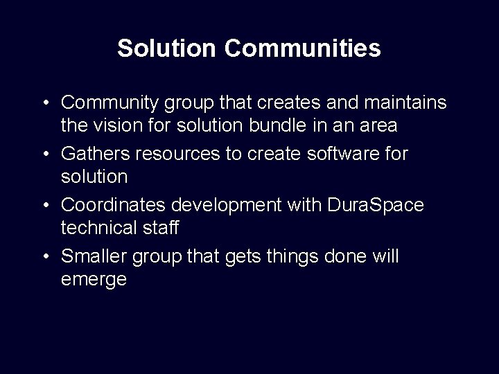 Solution Communities • Community group that creates and maintains the vision for solution bundle