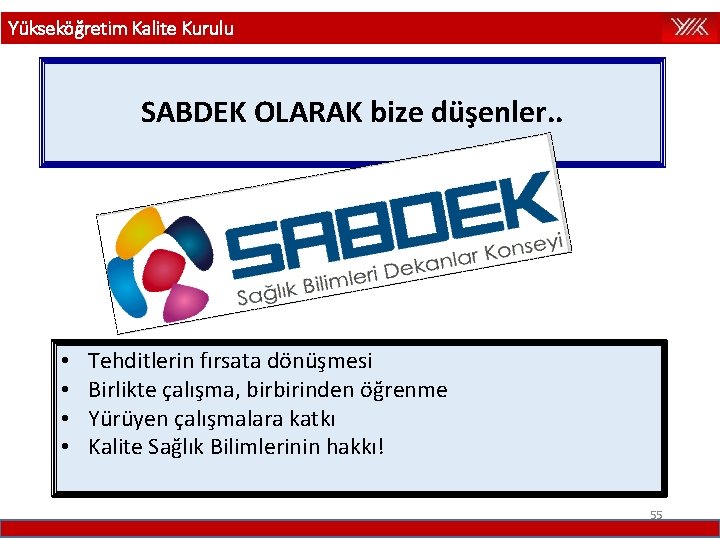 Yükseköğretim Kalite Kurulu SABDEK OLARAK bize düşenler. . • • Tehditlerin fırsata dönüşmesi Birlikte