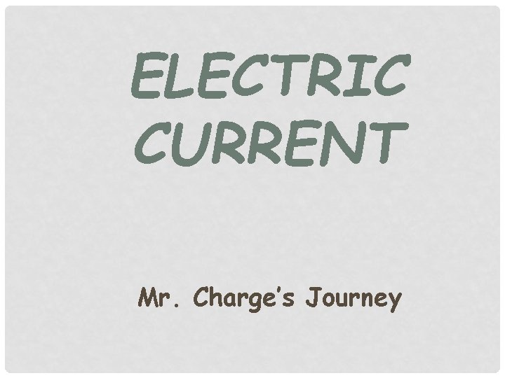 ELECTRIC CURRENT Mr. Charge’s Journey 