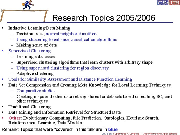 Research Topics 2005/2006 • • Inductive Learning/Data Mining – Decision trees, nearest neighbor classifiers