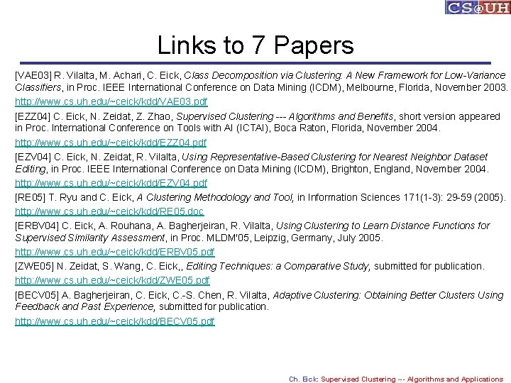 Links to 7 Papers [VAE 03] R. Vilalta, M. Achari, C. Eick, Class Decomposition