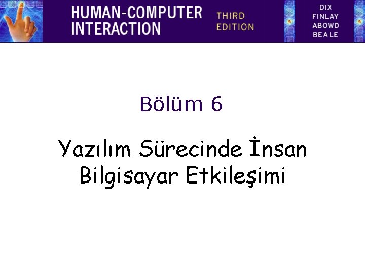 Bölüm 6 Yazılım Sürecinde İnsan Bilgisayar Etkileşimi 