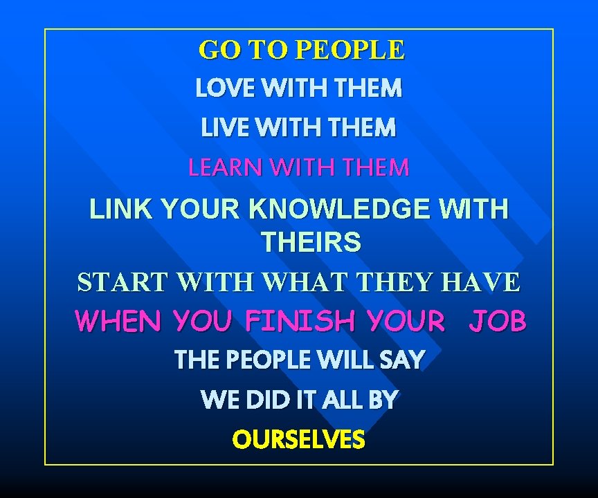  GO TO PEOPLE LOVE WITH THEM LIVE WITH THEM LEARN WITH THEM LINK