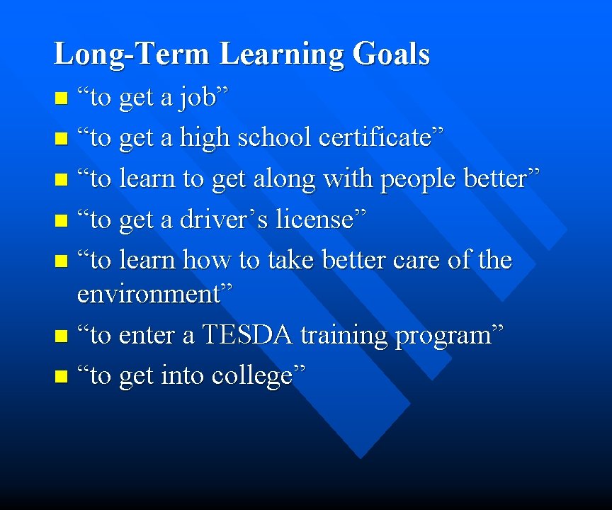 Long-Term Learning Goals “to get a job” n “to get a high school certificate”