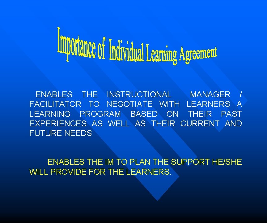  ENABLES THE INSTRUCTIONAL MANAGER / FACILITATOR TO NEGOTIATE WITH LEARNERS A LEARNING PROGRAM