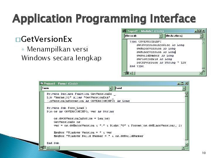 Application Programming Interface � Get. Version. Ex ◦ Menampilkan versi Windows secara lengkap 10