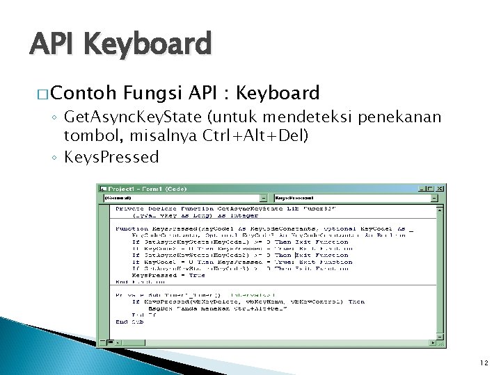 API Keyboard � Contoh Fungsi API : Keyboard ◦ Get. Async. Key. State (untuk