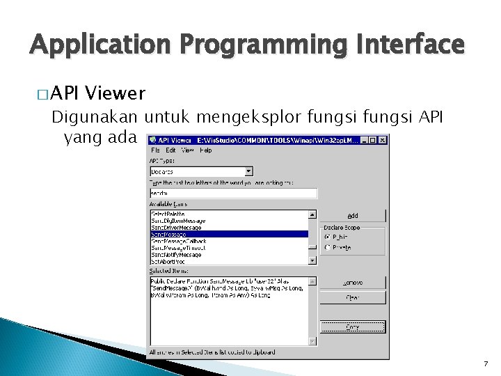 Application Programming Interface � API Viewer Digunakan untuk mengeksplor fungsi API yang ada 7