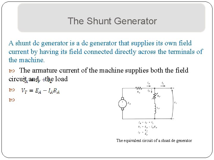 The Shunt Generator A shunt dc generator is a dc generator that supplies its