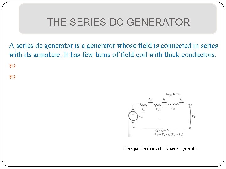 THE SERIES DC GENERATOR A series dc generator is a generator whose field is