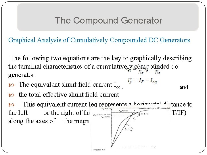 The Compound Generator Graphical Analysis of Cumulatively Compounded DC Generators The following two equations