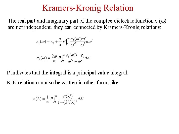 Kramers-Kronig Relation The real part and imaginary part of the complex dielectric function e