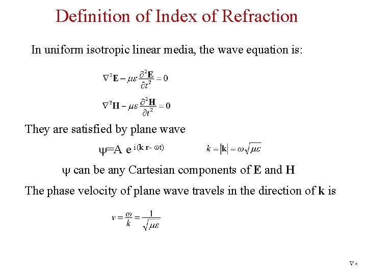 Definition of Index of Refraction In uniform isotropic linear media, the wave equation is: