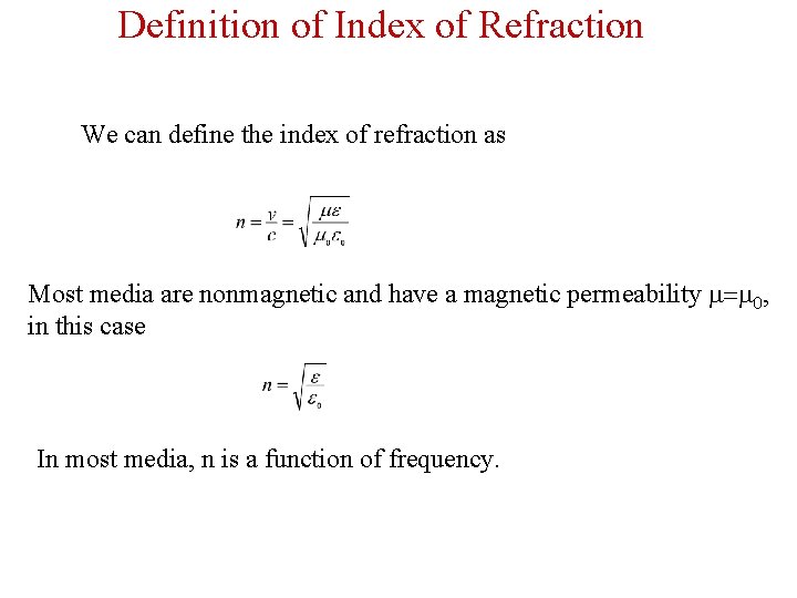 Definition of Index of Refraction We can define the index of refraction as Most