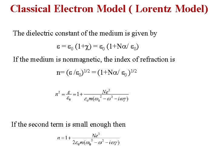 Classical Electron Model ( Lorentz Model) The dielectric constant of the medium is given