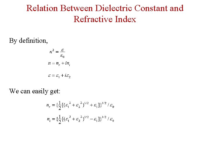 Relation Between Dielectric Constant and Refractive Index By definition, We can easily get: 