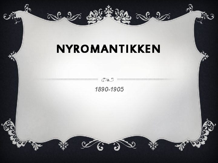 NYROMANTIKKEN 1890 -1905 