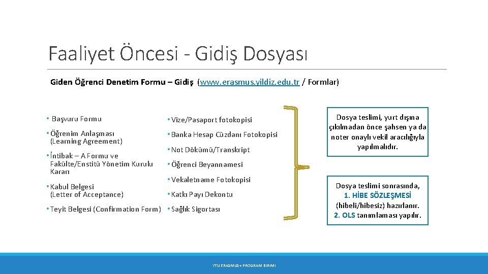 Faaliyet Öncesi - Gidiş Dosyası Giden Öğrenci Denetim Formu – Gidiş (www. erasmus. yildiz.