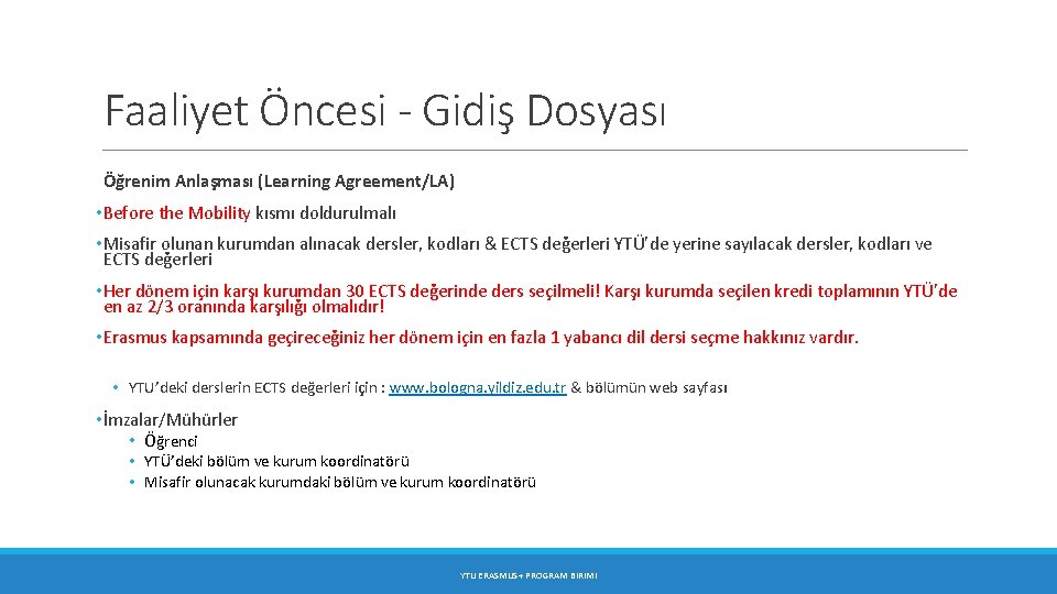 Faaliyet Öncesi - Gidiş Dosyası Öğrenim Anlaşması (Learning Agreement/LA) • Before the Mobility kısmı