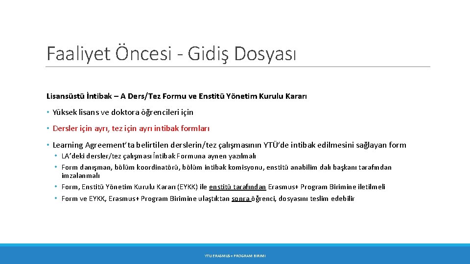 Faaliyet Öncesi - Gidiş Dosyası Lisansüstü İntibak – A Ders/Tez Formu ve Enstitü Yönetim