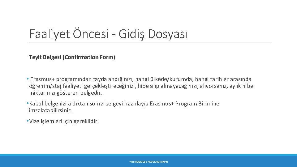 Faaliyet Öncesi - Gidiş Dosyası Teyit Belgesi (Confirmation Form) • Erasmus+ programından faydalandığınızı, hangi