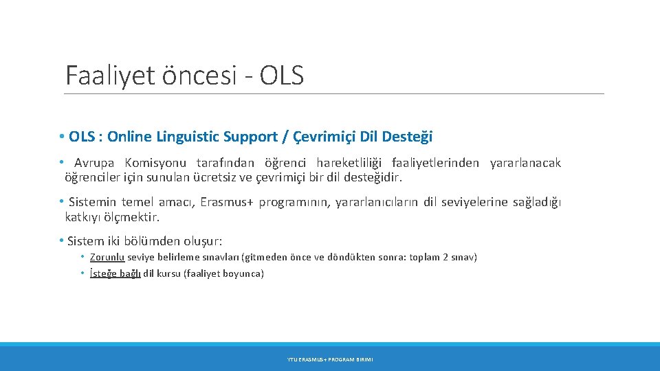 Faaliyet öncesi - OLS • OLS : Online Linguistic Support / Çevrimiçi Dil Desteği Faaliyet öncesi - OLS • OLS : Online Linguistic Support / Çevrimiçi Dil Desteği
