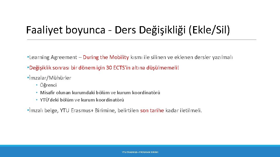 Faaliyet boyunca - Ders Değişikliği (Ekle/Sil) • Learning Agreement – During the Mobility kısmı