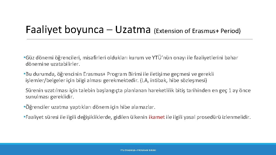 Faaliyet boyunca – Uzatma (Extension of Erasmus+ Period) • Güz dönemi öğrencileri, misafirleri oldukları Faaliyet boyunca – Uzatma (Extension of Erasmus+ Period) • Güz dönemi öğrencileri, misafirleri oldukları