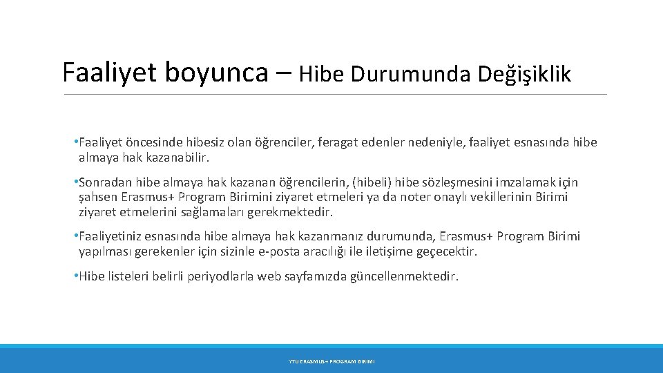 Faaliyet boyunca – Hibe Durumunda Değişiklik • Faaliyet öncesinde hibesiz olan öğrenciler, feragat edenler Faaliyet boyunca – Hibe Durumunda Değişiklik • Faaliyet öncesinde hibesiz olan öğrenciler, feragat edenler