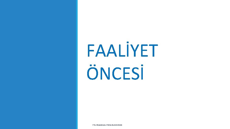 FAALİYET ÖNCESİ YTU ERASMUS+ PROGRAM BIRIMI 