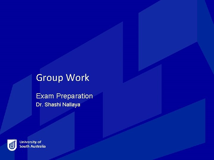 Group Work Exam Preparation Dr. Shashi Nallaya 