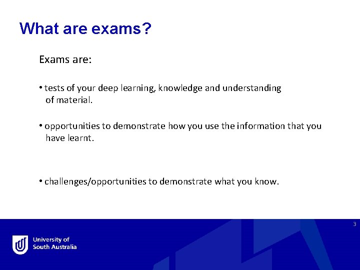 What are exams? Exams are: • tests of your deep learning, knowledge and understanding