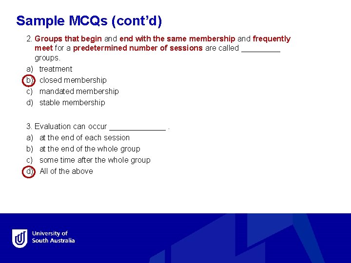 Sample MCQs (cont’d) 2. Groups that begin and end with the same membership and